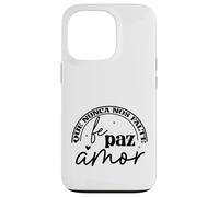 Que nunca nos falte Fé, Paz, Amor Case for iPhone 13 Pro