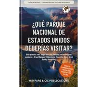 ¿Qué parque nacional de Estados Unidos deberías visitar?: Guía práctica para elegir entre los parques nacionales más populares - Grand Canyon, ... y comparación de viajes (Spanish Editions))