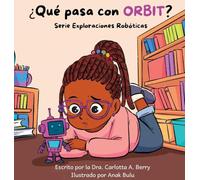 ¿Qué pasa con Orbit?: Serie Exploraciones Robóticas