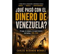 ¿QUÉ PASÓ CON EL DINERO DE VENEZUELA?: El auge, el colapso y la supervivencia del bolívar, 1999-2026