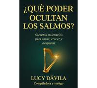 ¿Qué poder ocultan los salmos?: Secretos milenarios para sanar, crecer y despertar