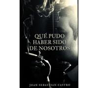 Qué pudo haber sido de nosotros