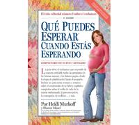 Que puede esperar cuando estas esperando / What to Expect When You're Expecting: Cuarta Edicion