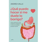 Qué puedo hacer si me duele la barriga: Cómo sobreviví a mis problemas digestivos y cómo tú también puedes hacerlo (GROU)