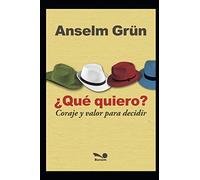 ¿QUÉ QUIERO?: coraje y valor para decidir: 9 (Anselm Grün)