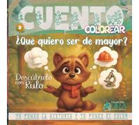 ¿Qué quiero ser de mayor? Descúbrelo con Rulo.: Cuento para colorear donde descubrirán profesiones y aventuras divertidas a través de la maleta mágica ... para niños. Colorterapia. A partir de 3 años.