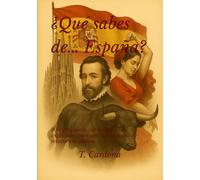 ¿Qué sabes de… España?: 300 preguntas con respuestas explicadas para aprender jugando y retarte a ti mismo. Serie: Cultura & Conocimiento. Tests con ... (Cultura & Conocimiento. ¿Qué sabes de...?)
