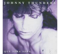 Que Sera Sera by JOHNNY THUNDERS (2001-05-03)
