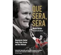 Que Sera, Sera: Manchester United Under Dave Sexton and Big Ron