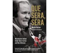 Que Sera; Sera : Manchester United Under Dave Sexton and Big Ron