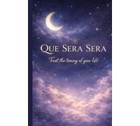 QUE SERA SERA: Trust the timing of your life