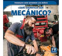 ¿Qué Significa Ser Mecánico? (What's It Really Like to Be a Mechanic?) (Trabajos Que Quieren Los Niños (Jobs Kids Want))