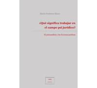 ¿Qué significa trabajar en el campo psi jurídico?: El psicoanálisis y las ficciones jurídicas (Psicología jurídica)