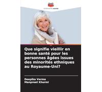Que signifie vieillir en bonne santé pour les personnes âgées issues des minorités ethniques au Royaume-Uni?