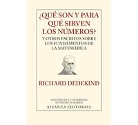 ¿Qué son y para qué sirven los números? / What are and for what are the numbers?: Y otros escritos sobre los fundamentos de la matemática / And Other ... of Mathematics (Libros Singulares (LS))