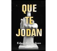 QUE TE JODAN: Libérate del miedo, pon límites sin culpa y empieza a vivir para ti, no para los demás. (AUTOAYUDA) (Libros de desarrollo personal, Colección de transformación y autoayuda)