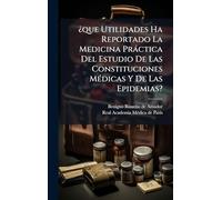 ¿que Utilidades Ha Reportado La Medicina Práctica Del Estudio De Las Constituciones Médicas Y De Las Epidemias?