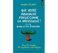 Que votre moustache pousse comme la broussaille. suivi de Quand le pou éternuera (Expressions des pe