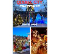QUEBEC CITY CHRISTMAS TRAVEL GUIDE