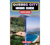 Quebec City Hiking Guide 2025-2026: 24 (Trailwise: The 2025 Hiking Series)