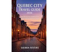 QUEBEC CITY TRAVEL GUIDE 2026: Top Attractions, Hidden Gems & Best Things to Do in Canada (WanderPeak Adventure Guides)