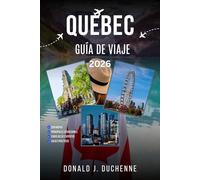 QUEBEC GUÍA DE VIAJE 2026: Explora el Viejo Quebec, las Islas Magdalena, Mont-Tremblant, Charlevoix y las Laurentides vírgenes.