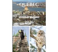 QUEBEC GUIDA DI VIAGGIO 2026
