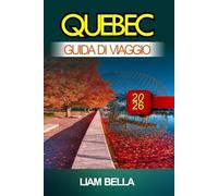 QUÉBEC GUIDA DI VIAGGIO 2026: Strade acciottolate, fascino francese e bellezze paesaggistiche nel cuore storico del Canada