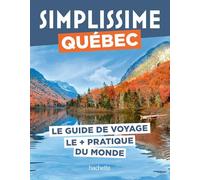 Québec Guide Simplissime: Le guide de voyage le + pratique du monde