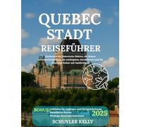 Quebec Stadt Reiseführer 2025: Entdecken Sie historische Stätten, die besten Sehenswürdigkeiten, die wichtigsten Attraktionen und die lebendige Kultur mit Insidertipps