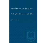 Quebec versus Ottawa : The Struggle for Self-Government, 1960-72