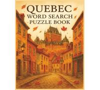 Quebec Word Search Puzzle Book for Adults: 8.5x11” Large Print, 55 Relaxing Puzzles Featuring Historic Streets, Festivals, and French-Canadian Culture