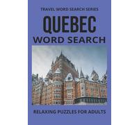 QUEBEC WORD SEARCH: Word Search Puzzles With Easy To Read Print About Quebec, Food, Culture and more. 6 by 9 inches, 110 Pages, 50 Plus Puzzles... ... Holidays And More (Travel Word Search Series)