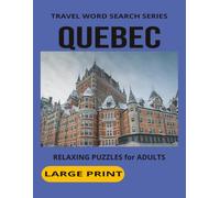 QUEBEC WORD SEARCH: Word Search Puzzles With Large Print for Seniors and Adults About Quebec, Culture, Food and more. 8 1/2 by 11 inches, 110 Pages, ... Holidays And More (Travel Word Search Series)