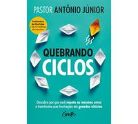 Quebrando ciclos - Descubra por que voce repete os mesmos erros e transforme suas frustacoes em grandes vitorias (Em Portugues do Brasil)