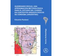 Quebrando rocas, una aproximacion metodologica para el estudio del cuarzo en contextos arqueologicos de Cordoba (Argentina)