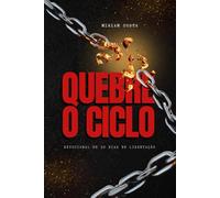 QUEBRE O CICLO: Um chamado para uma LIBERTAÇÃO real e profunda na sua vida (Devocional cristão para mulheres)