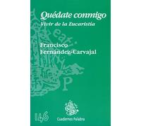 Quédate conmigo: Vivir de la Eucaristía (Cuadernos Palabra)