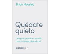 Quedate quieto : Una guia practica y sencilla para tu tiempo devocional