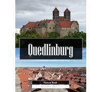 Quedlinburg: A Stunning Coffee Table Picture Book - For Travelers & Tourism Lovers