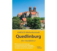 Quedlinburg - Der Stadtführer: Auf Entdeckungstour durch die alte Fachwerkstadt am Harz