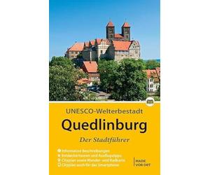 Quedlinburg - Der Stadtführer: Auf Entdeckungstour durch die alte Fachwerkstadt am Harz