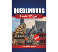 Quedlinburg Guida di viaggio 2026: Esplora il fascino medievale, la storia, i siti storici, la cucina locale, le gemme nascoste e le cose da fare nella città senza tempo della Germania
