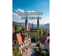 QUEDLINBURG TRAVEL GUIDE 2025