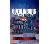 QUEDLINBURG TRAVEL GUIDE 2026: Discover Hidden Gems, Historic Landmarks, Travel Tips, and Unforgettable Vacation Experiences