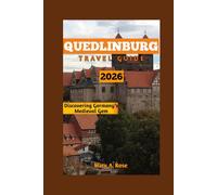 QUEDLINBURG TRAVEL GUIDE 2026: DISCOVERING GERMANY’S MEDIEVAL GEM