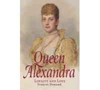 Queen Alexandra : Loyalty and Love