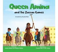Queen Amina and the Zazzau Games: A fictional story based on a real-life advocate Queen Amina, Created by Kunda Kids (Africa's Little Kings and Queens)