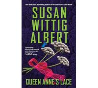 Queen Anne's Lace (China Bayles Mystery): China Bayles Mystery #26