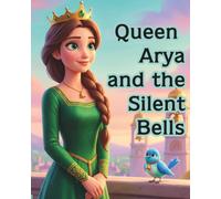 Queen Arya and the Silent Bells